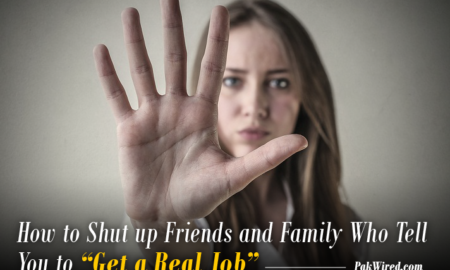 How to Shut up Friends and Family Who Tell You to “Get a Real Job”